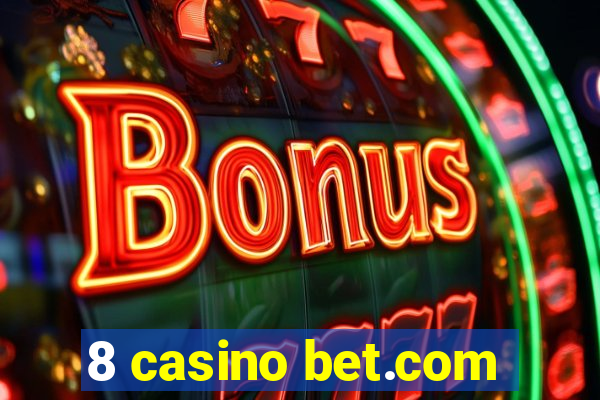 8 casino bet.com